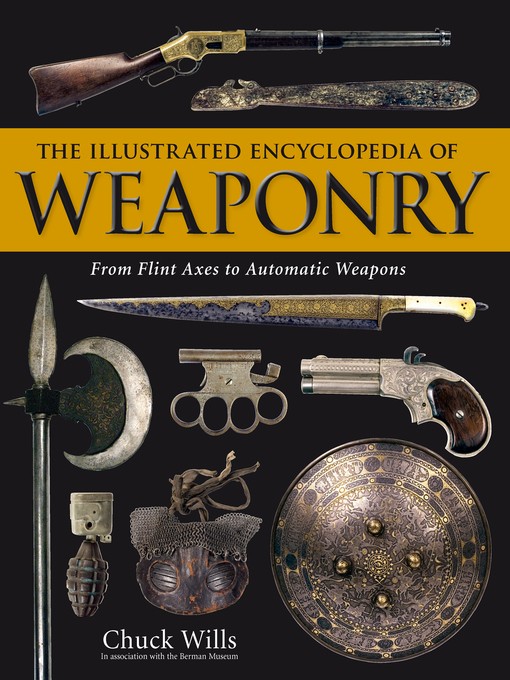Title details for The Illustrated Encyclopedia of Weaponry by Chuck   Willis - Available
